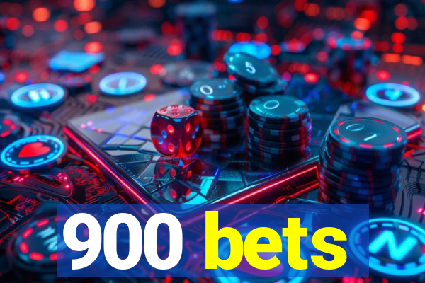 900 bets